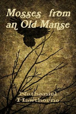 Mosses from an Old Manse by Nathaniel Hawthorne