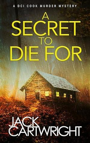 A Secret To Die For by Jack Cartwright, Jack Cartwright