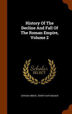 History of the Decline and Fall of the Roman Empire, Volume 2 by Edward Gibbon