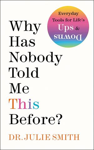 Why Has Nobody Told Me This Before? by Julie Smith