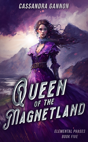 Queen of the Magnetland by Cassandra Gannon