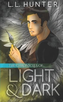 The Chronicles of Light and Dark by L.L. Hunter