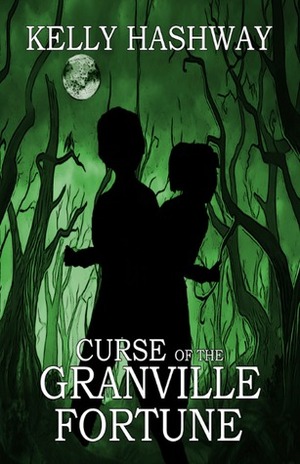 Curse of the Granville Fortune by Kelly Hashway