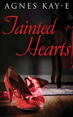 Tainted Hearts by Agnes Kay-E