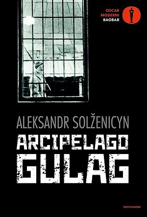 Arcipelago Gulag by Aleksandr Solzhenitsyn