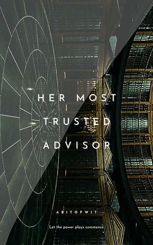 Her Most Trusted Advisor by ABitofWit