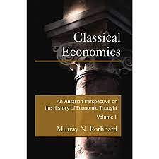 An Austrian Perspective on the History of Economic Thought Volume II: Classical Economics by Murray N. Rothbard