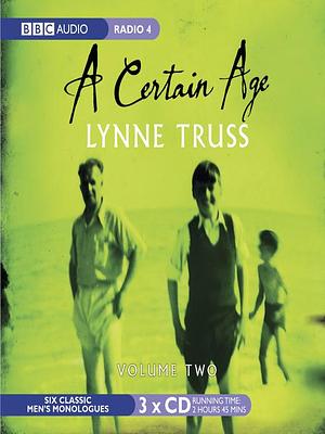 A Certain Age, Volume 2 by Lynne Truss