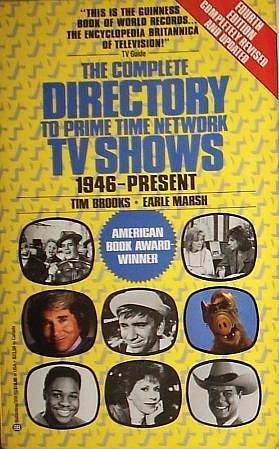 The Complete Directory to Prime Time Network TV Shows, 1946 - Present by Tim Brooks, Tim Brooks