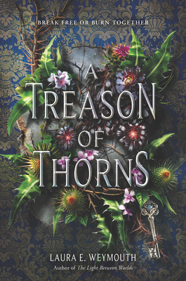 A Treason of Thorns by Laura E. Weymouth