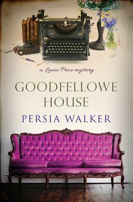 Goodfellowe House: A Lanie Price Mystery by Persia Walker