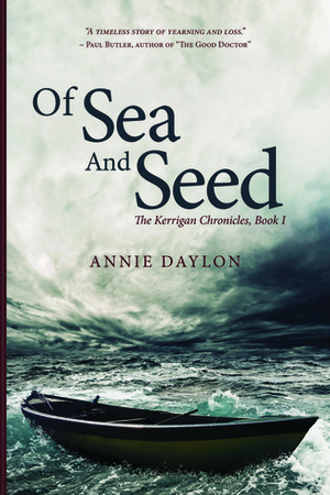 Of Sea and Seed (The Kerrigan Chronicles, #1) by Annie Daylon