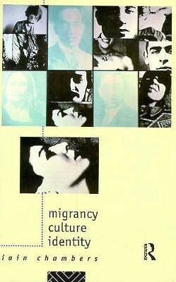 Migrancy, Culture, Identity by Iain Chambers