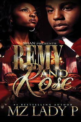 Remy and Rose': A Hood Love Story by Mz Lady P