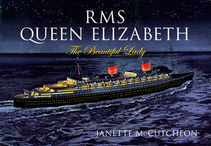 RMS Queen Elizabeth: The Beautiful Lady by Janette McCutcheon