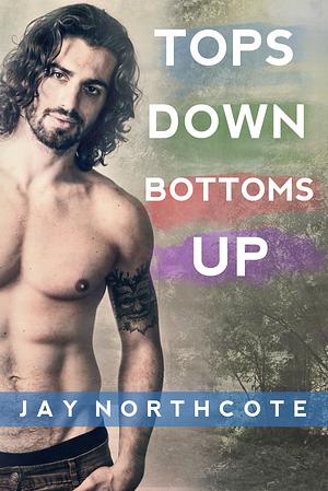 Tops Down Bottoms Up by Jay Northcote