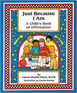 Just Because I Am: A Child's Book of Affirmation by Lauren Murphy Payne, Pamela Espeland