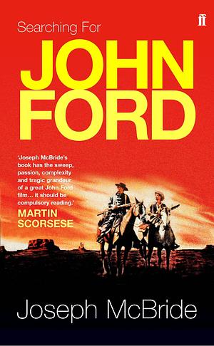 Searching for John Ford by Joseph McBride