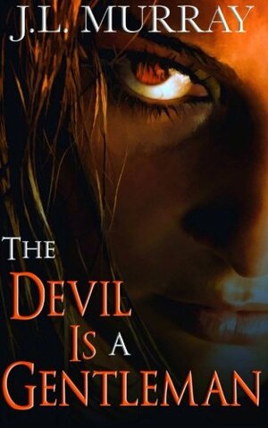The Devil Is A Gentleman by J.L. Murray