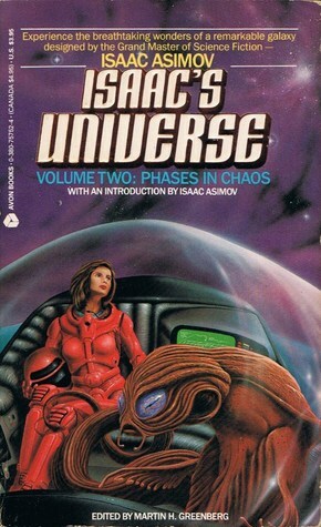 Isaac's Universe Volume Two: Phases In Chaos by Janet Kagan, Isaac Asimov, George Alec Effinger, Lawrence Watt-Evans, Martin H. Greenberg, Karen Haber, Harry Turtledove, Hal Clement, Poul Anderson, Allen M. Steele