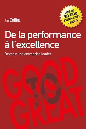 De la performance à l'excellence: devenir une entreprise leader by James Charles Collins