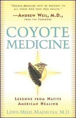 Coyote Medicine: Coyote Medicine by Lewis Mehl-Madrona