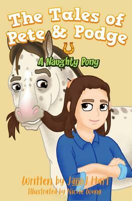 A Naughty Pony: The Tales of Pete & Podge by Jackie Hart, Jodie Hart