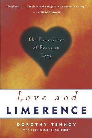 Love and Limerence: The Experience Of Being In Love by Dorothy Tennov, Dorothy Tennov