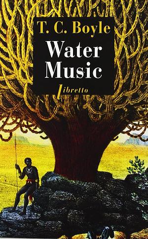 WATER MUSIC by T.C. Boyle