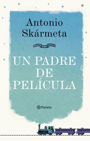Un Padre de Película by Antonio Skármeta