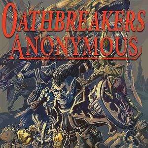 Oathbreakers Anonymous by Scott Warren