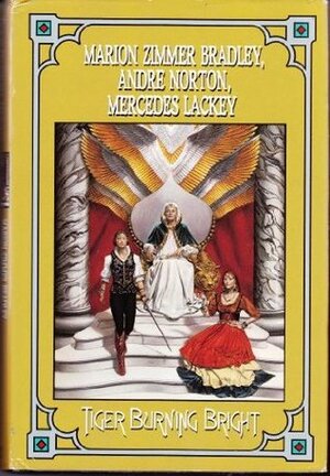 Tiger Burning Bright by Mercedes Lackey, Andre Norton, Marion Zimmer Bradley