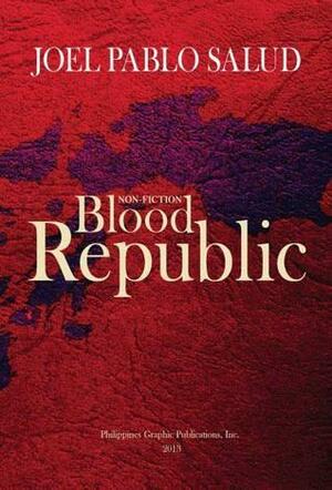 Blood Republic by Joel Pablo Salud