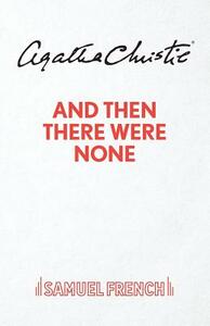 And Then There Were None: A Mystery Play in Three Acts by Agatha Christie