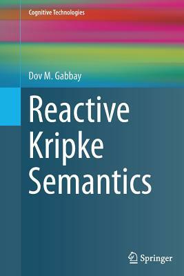 Reactive Kripke Semantics by Dov M. Gabbay