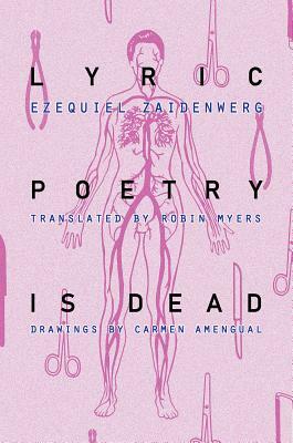 Lyric Poetry Is Dead by Ezequiel Zaidenwerg