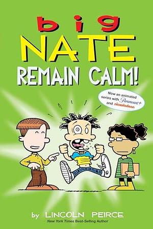 Big Nate: Remain Calm! by Lincoln Peirce, Lincoln Peirce