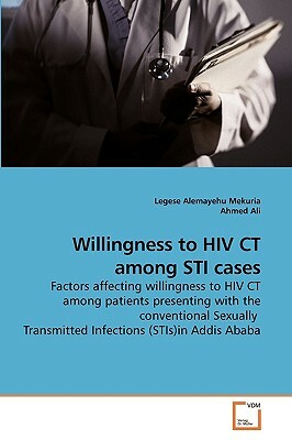 Willingness to HIV CT Among Sti Cases by Legese Alemayehu Mekuria, Ahmed Ali