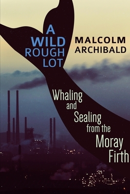 A Wild Rough Lot by Malcolm Archibald