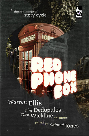 Red Phone Box by Warren Ellis, Lacie Grayson, Kate Harrad, Thadeus E. Suggs, Gethin A. Lynes, Peter W. Dawes, Kara Y. Frame, Joe Silber, Hollis Dorian, Thadeus E. Brown, Chris Bissette, Robert Bal, David Church Rodríguez, Salomé Jones, Steven Sautter, Chuck Walker, Sezín Koehler, Tamsyn H. Kennedy, Tim Dedopulos, Uri Kurlianchik, James Desborough, Joff Brown, Gábor Csigás, Francesca Burgon, Dan Wickline, Cvetomir Yonchev, J.F. Lawrence, Matthew Scoppetta, Remittance Girl