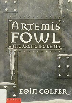 Artemis Fowl: The Arctic Incident by Eoin Colfer
