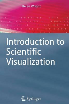 Introduction to Scientific Visualization by Helen Wright