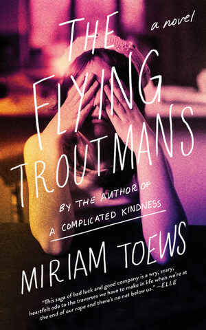 The Flying Troutmans by Miriam Toews