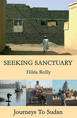 Seeking Sanctuary: Journeys to Sudan by Hilda Reilly