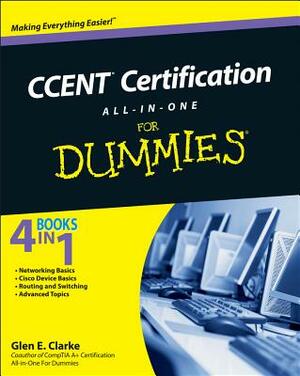 Ccent Certification All-In-One for Dummies [With CDROM] by Glen E. Clarke