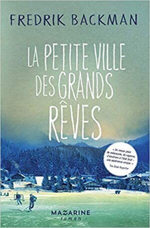 La petite ville des grands rêves by Fredrik Backman