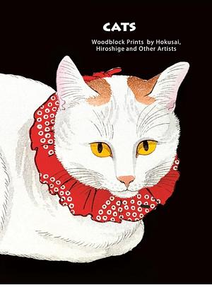 CATS OF JAPAN: Woodblock Prints by Hokusai, Hiroshige and Other Artists by Jocelyn Bouquillard