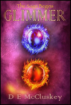 Glimmer : A saga filled with magic and intrigue by D.E. McCluskey, D.E. McCluskey
