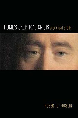 Hume's Skeptical Crisis: A Textual Study by Robert J. Fogelin