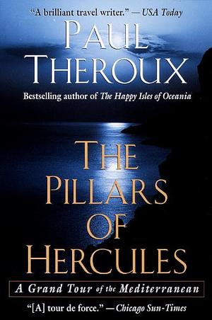 The Pillars of Hercules: A Grand Tour of the Mediterranean by Paul Theroux